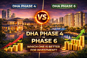 DHA Phase 4 vs Phase 6 – Which One is Better for Investment?
