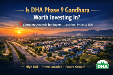 Is DHA Phase 9 Gandhara Worth Investing In? Complete Analysis for Buyers