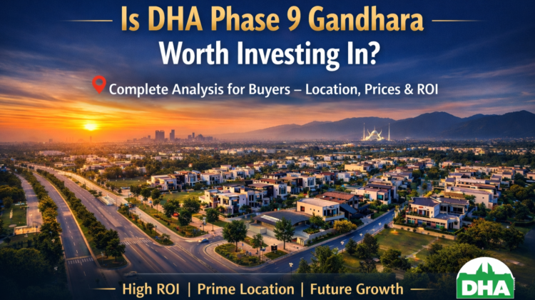 Is DHA Phase 9 Gandhara Worth Investing In? Complete Analysis for Buyers