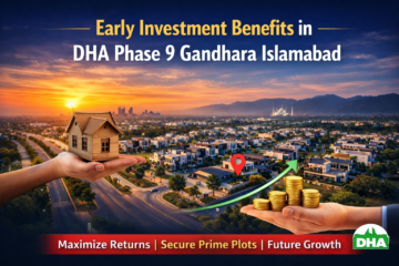 Early Investment Benefits in DHA Phase 9 Gandhara Islamabad