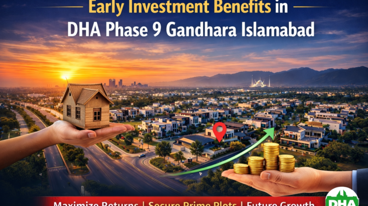 Early Investment Benefits in DHA Phase 9 Gandhara Islamabad
